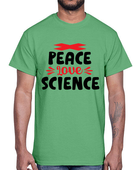 Peace Love Science 162#- general science- Cotton Tee
