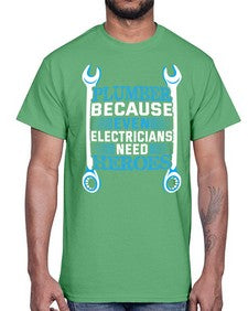 Plumber because even electricians need heroes 1320#- plumber- Cotton Tee