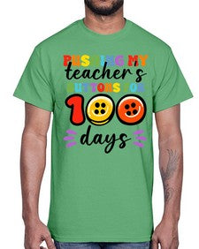 Pushing my Teachers Buttons 700#- one hundred days- Cotton Tee