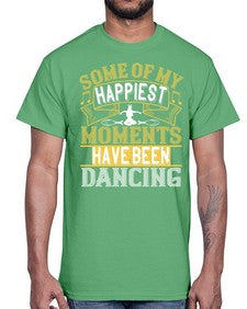 Some of my happiest moments have been dancing 186#- dance2- Cotton Tee