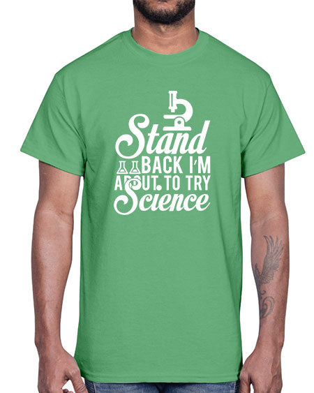 Stand Back I m About To Try Science 35#- general science- Cotton Tee