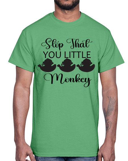Stop that you little monkey - monkey- Cotton Tee