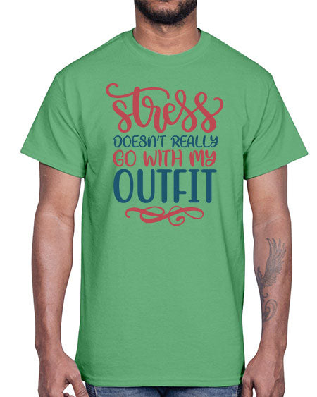 Stress Doesnt Really Go With My Outfit 151#-  fashion- Cotton Tee
