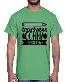 Teachers Gonna Teach Style 1475#- teacher- Cotton Tee