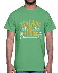 Teaching Is My Thing Style 1484#- teacher- Cotton Tee