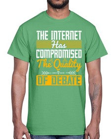 The Internet has compromised the quality of debate 54#- internet- Cotton Tee