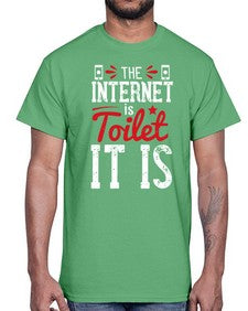 The Internet is a toilet It is 51#- internet- Cotton Tee