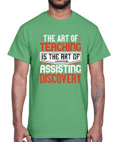 The art of teaching is the art of assisting discovery Style 1495#- teacher- Cotton Tee