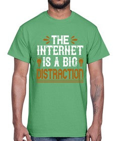 The internet is a big distraction 53#- internet- Cotton Tee