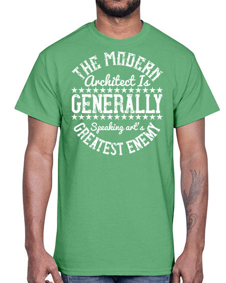 The modern architect is generally speaking arts greatest enemy Style 424#- architect- Cotton Tee