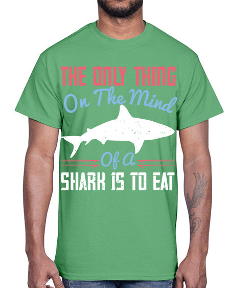 The only thing on the mind of a shark is to eat Style 18#- shark-fish- Cotton Tee
