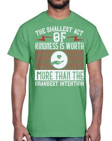 The smallest act of kindness is worth more than the grandest intention Style 22#- volunteer- Cotton Tee