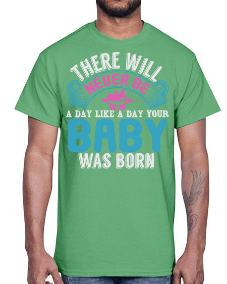 There will never be like when a baby is born Style 228#- baby- Cotton Tee