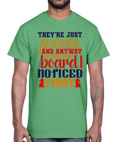 Theyre just pieces And anyway it was the board I noticed first 157#- chess- Cotton Tee