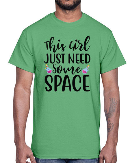 This Girl Just Need Some Space 4#- space- Cotton Tee