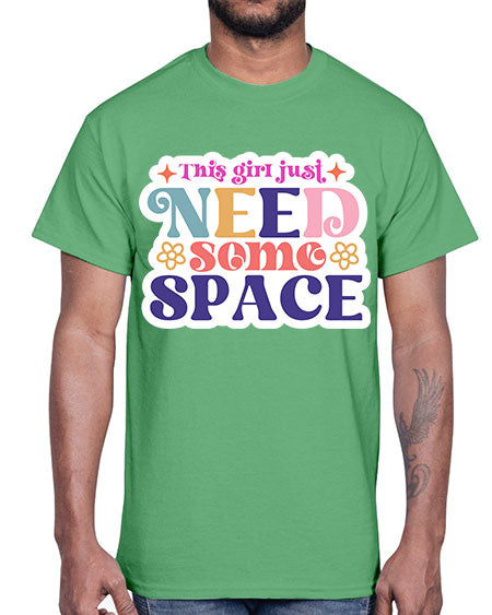 This girl just need some space 3#- space- Cotton Tee