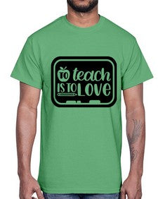 To Teach Is To Love Style 1573#- teacher- Cotton Tee