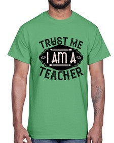 Trust Me I am a Teacher Style 1585#- teacher- Cotton Tee