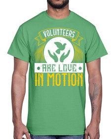 Volunteers are love in motion Style 14#- volunteer- Cotton Tee