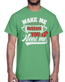 Wake me when you need me 51#- video games- Cotton Tee