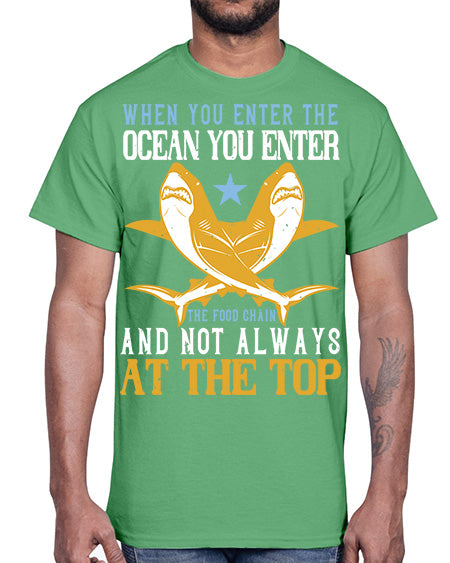 When you enter the ocean you enter the food chain and not always at the top Style 2#- shark-fish- Cotton Tee