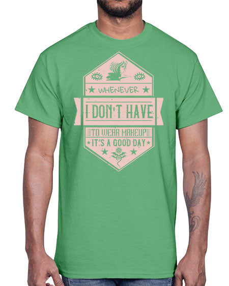 Whenever I dont have to wear makeup it’s a good day Style 174#-makeup Cotton Tee