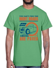 You cant find the right roads when the streets are paved 93#- car- Cotton Tee