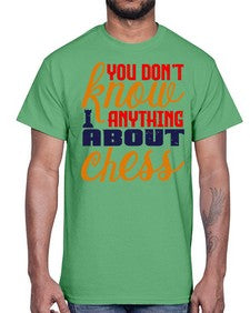 You dont know anything about chess 171#- chess- Cotton Tee