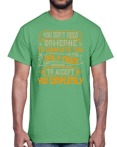You dont need someone to complete you You only need someone to accept you completely Style 3#- pig- Cotton Tee