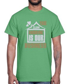 Your clean home is our Business Style 491#- cleaner- Cotton Tee
