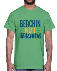 beachin not teaching Style 63#- teacher- Cotton Tee