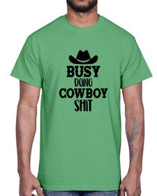 busy doing cowboy shit 283#- western- Cotton Tee