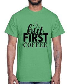 but first coffee 697#- tea- Cotton Tee