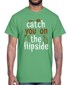 catch you on the flipside 76#- cooking- Cotton Tee