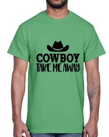 cowboy take me away 348#- western- Cotton Tee