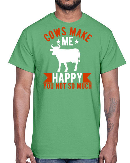 cows make me happy you not so much Style 5#- cow- Cotton Tee