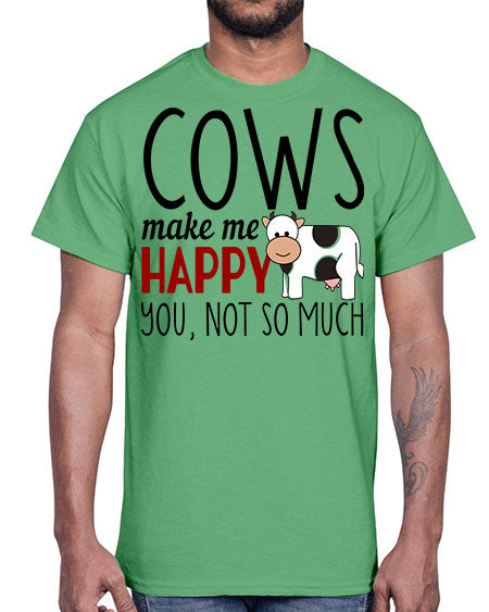 cows make me happy you not so much- cow- Cotton Tee