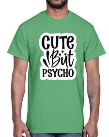 cute but psycho 362#- funny- Cotton Tee