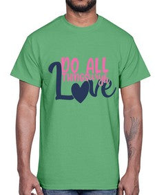do all things with love Style 128#- motivation- Cotton Tee