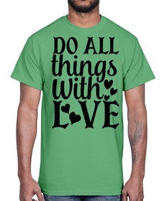 do all things with love Style 129#- motivation- Cotton Tee