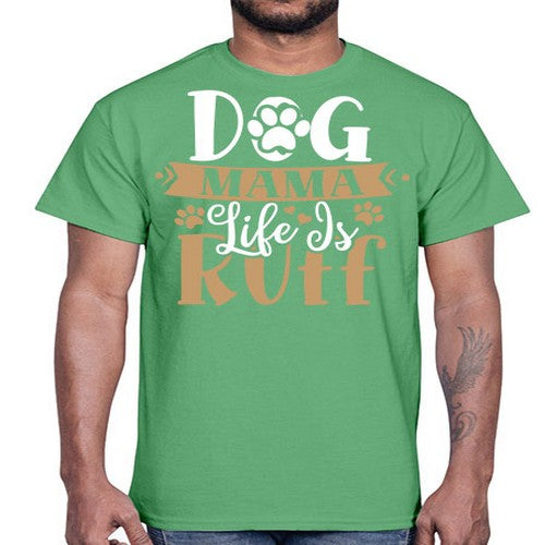 dog mama life is ruff 82#- dogs- Cotton Tee
