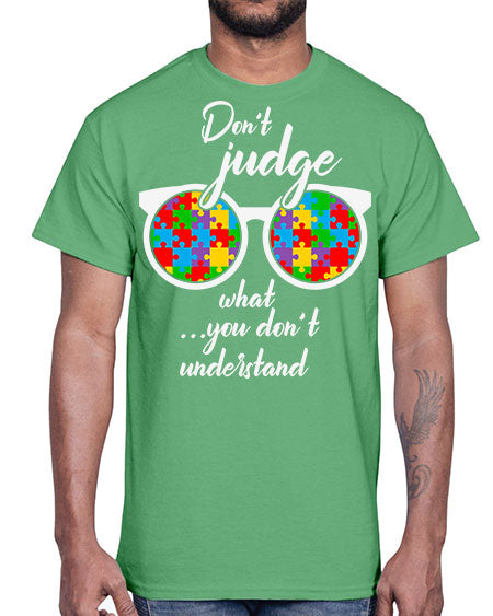 dont judge what you dont 79#- autism- Cotton Tee