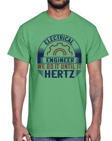 electrical engineer we do it until it hertz Style 138#- engineer- Cotton Tee