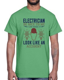electrician nice to me i can make it look like an accident Style 139#- engineer- Cotton Tee