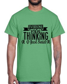 everyone was thinking it just said it 16#- funny- Cotton Tee