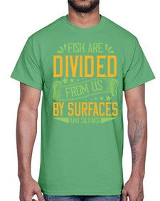 fish are divided from us by surfaces and silence 975#- vegan- Cotton Tee