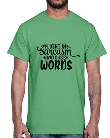 fluent in sarcasm and cuss words 19#- graphic- Cotton Tee