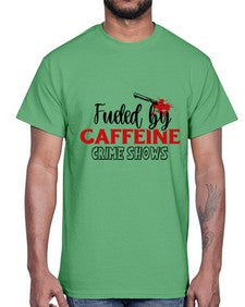 fueled by caffeine crime shows 466#- true crime- Cotton Tee