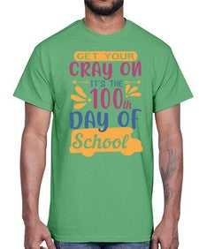 get your cray on its the th day of school 220#- one hundred days- Cotton Tee