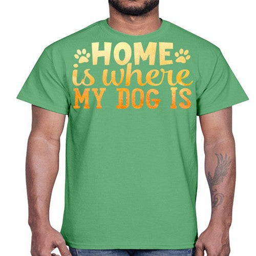 home is where my dog is 150#- dogs- Cotton Tee